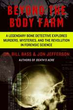 Beyond the Body Farm: A Legendary Bone Detective Explores Murders, Mysteries, and the Revolution in Forensic Science