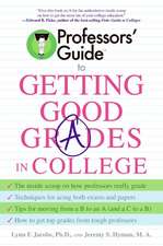 Professors' Guide(TM) to Getting Good Grades in College