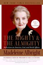 The Mighty and the Almighty: Reflections on America, God, and World Affairs