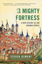 A Mighty Fortress: A New History of the German People