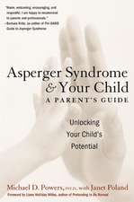 Asperger Syndrome and Your Child: A Parent's Guide