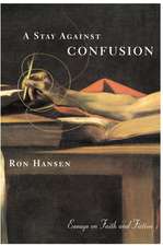 A Stay Against Confusion: Essays on Faith and Fiction