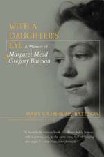 With a Daughter's Eye: Memoir of Margaret Mead and Gregory Bateson, A