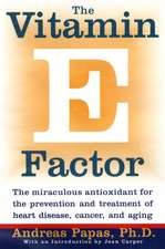 Vitamin E Factor, The: The miraculous antioxidant for the prevention and treatment of heart disease, cancer, and aging