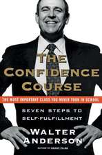 The Confidence Course: Seven Steps to Self-Fulfillment