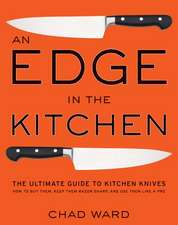 Edge in the Kitchen, An: The Ultimate Guide to Kitchen Knives—How to Buy Them, Keep Them Razor Sharp, and Use Them Like a Pro