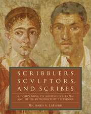 Scribblers, Sculptors, and Scribes: A Companion to Wheelock's Latin and Other Introductory Textbooks