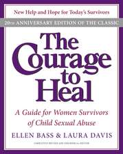 The Courage to Heal 4e: A Guide for Women Survivors of Child Sexual Abuse 20th Anniversary Edition