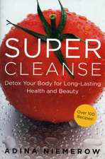 Super Cleanse: Detox Your Body for Long-Lasting Health and Beauty