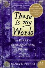 These is my Words: The Diary of Sarah Agnes Prine, 1881-1901