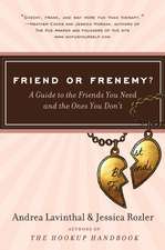 Friend or Frenemy?: A Guide to the Friends You Need and the Ones You Don't