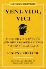 Veni, Vidi, Vici (Second Edition): Conquer Your Enemies and Impress Your Friends with Everyday Latin