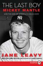 The Last Boy: Mickey Mantle and the End of America's Childhood