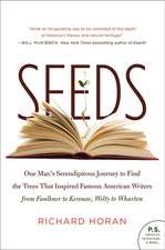 Seeds: One Man's Serendipitous Journey to Find the Trees That Inspired Famous American Writers from Faulkner to Kerouac, Welty to Wharton