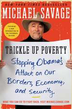 Trickle Up Poverty: Stopping Obama's Attack on Our Borders, Economy, and Security