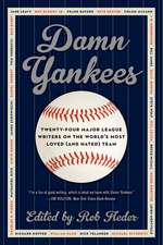 Damn Yankees: Twenty-Four Major League Writers on the World's Most Loved (and Hated) Team