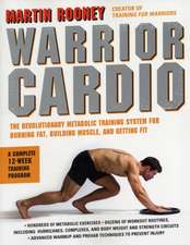 Warrior Cardio: The Revolutionary Metabolic Training System for Burning Fat, Building Muscle, and Getting Fit