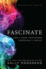 Fascinate, Revised and Updated: How to Make Your Brand Impossible to Resist