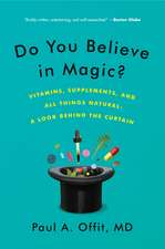 Do You Believe in Magic?: Vitamins, Supplements, and All Things Natural: A Look Behind the Curtain