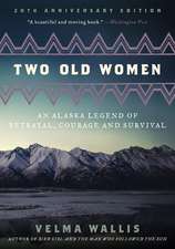 Two Old Women, 20th Anniversary Edition: An Alaska Legend of Betrayal, Courage and Survival