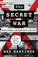 The Secret War: Spies, Ciphers, and Guerrillas, 1939-1945