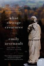 What Strange Creatures: A Novel