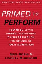 Primed to Perform: How to Build the Highest Performing Cultures Through the Science of Total Motivation