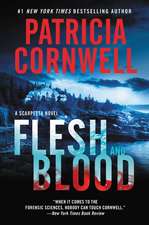 Flesh and Blood: A Scarpetta Novel