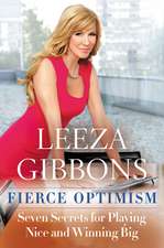 Fierce Optimism: Seven Secrets for Playing Nice and Winning Big