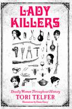 Lady Killers: Deadly Women Throughout History