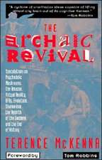 The Archaic Revival: Speculations on Psychedelic Mushrooms, the Amazon, Virtual Reality, UFOs, Evolut