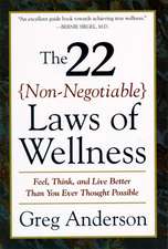 The 22 Non-Negotiable Laws of Wellness: Take Your Health into Your Own Hands to Feel, Think, and Live Better Than You Ev