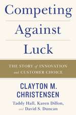 Competing Against Luck: The Story of Innovation and Customer Choice