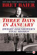 Three Days in January: Dwight Eisenhower's Final Mission