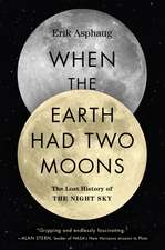 When the Earth Had Two Moons: The Lost History of the Night Sky