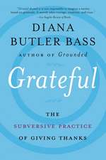 Grateful: The Subversive Practice of Giving Thanks