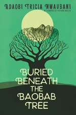 Buried Beneath the Baobab Tree