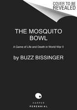 The Mosquito Bowl: A Game of Life and Death in World War II