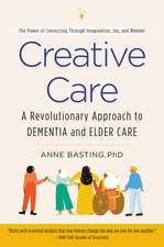 Creative Care: A Revolutionary Approach to Dementia and Elder Care