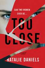 Too Close: A Novel