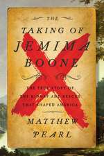 The Taking of Jemima Boone: Colonial Settlers, Tribal Nations, and the Kidnap That Shaped America