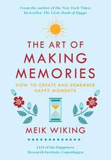 The Art of Making Memories: How to Create and Remember Happy Moments