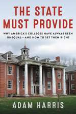 The State Must Provide: Why America's Colleges Have Always Been Unequal—and How to Set Them Right