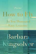 How to Fly (In Ten Thousand Easy Lessons): Poetry