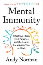 Mental Immunity: Infectious Ideas, Mind-Parasites, and the Search for a Better Way to Think