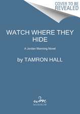 Watch Where They Hide: A Jordan Manning Novel