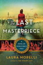 The Last Masterpiece: A Novel of World War II Italy