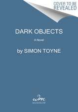 Dark Objects: A Novel