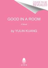 Good in a Room: A Novel