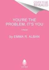 You're the Problem, It's You